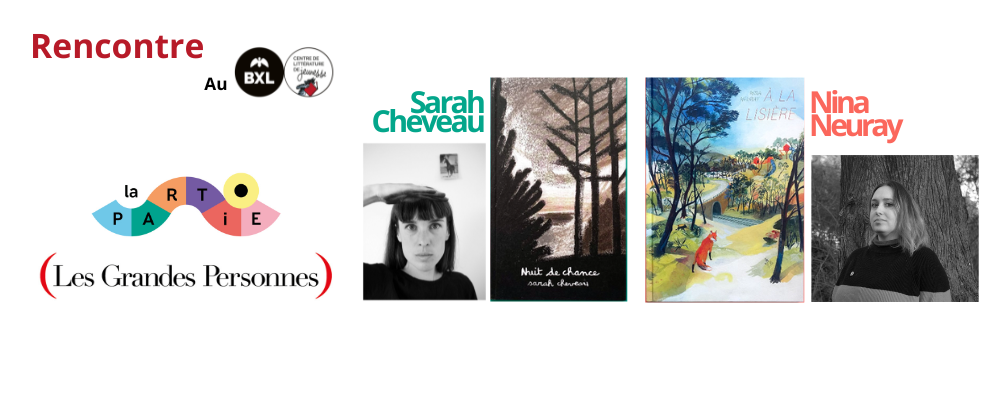 Bannière d'annonce de la rencontre avec les éditions La Partie et Les Grandes Personnes en présence de Sarah Cheveau et Nina Neuray